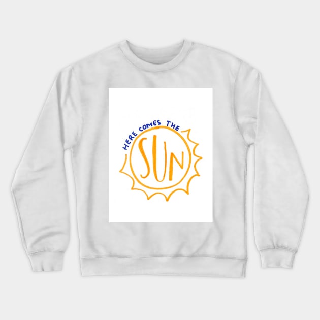 Here comes the sun Crewneck Sweatshirt by nicolecella98